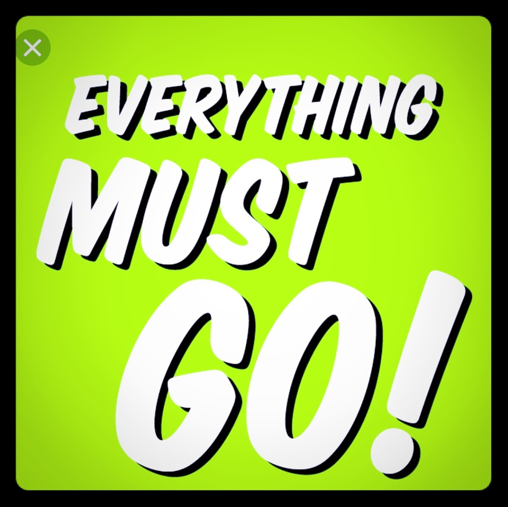 Everything must go!